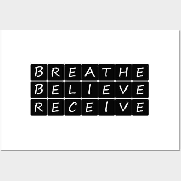 Breathe Believe Receive Wall Art by BlueZenStudio